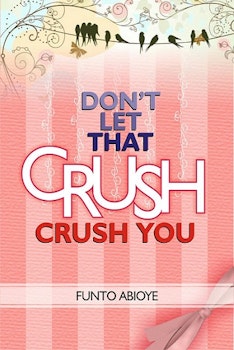 Don't Let That Crush Crush You